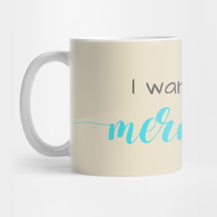 I Wanna Be a Mermaid Mug